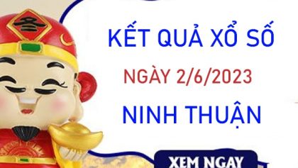 Phân tích XSNT 2/6/2023 soi cầu số đẹp Ninh Thuận