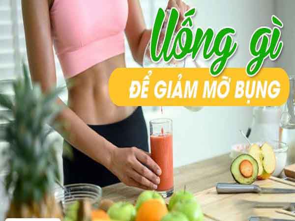 Uống gì để giảm mỡ bụng dưới hiệu quả nhanh chóng