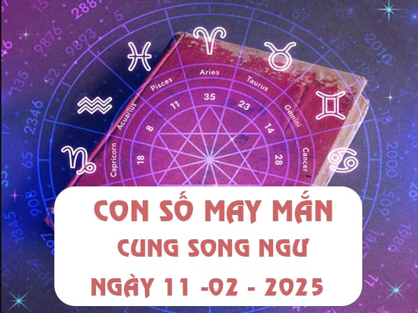 Con số phát lộc cung Song Ngư ngày 11/2/2025 là gì? 2